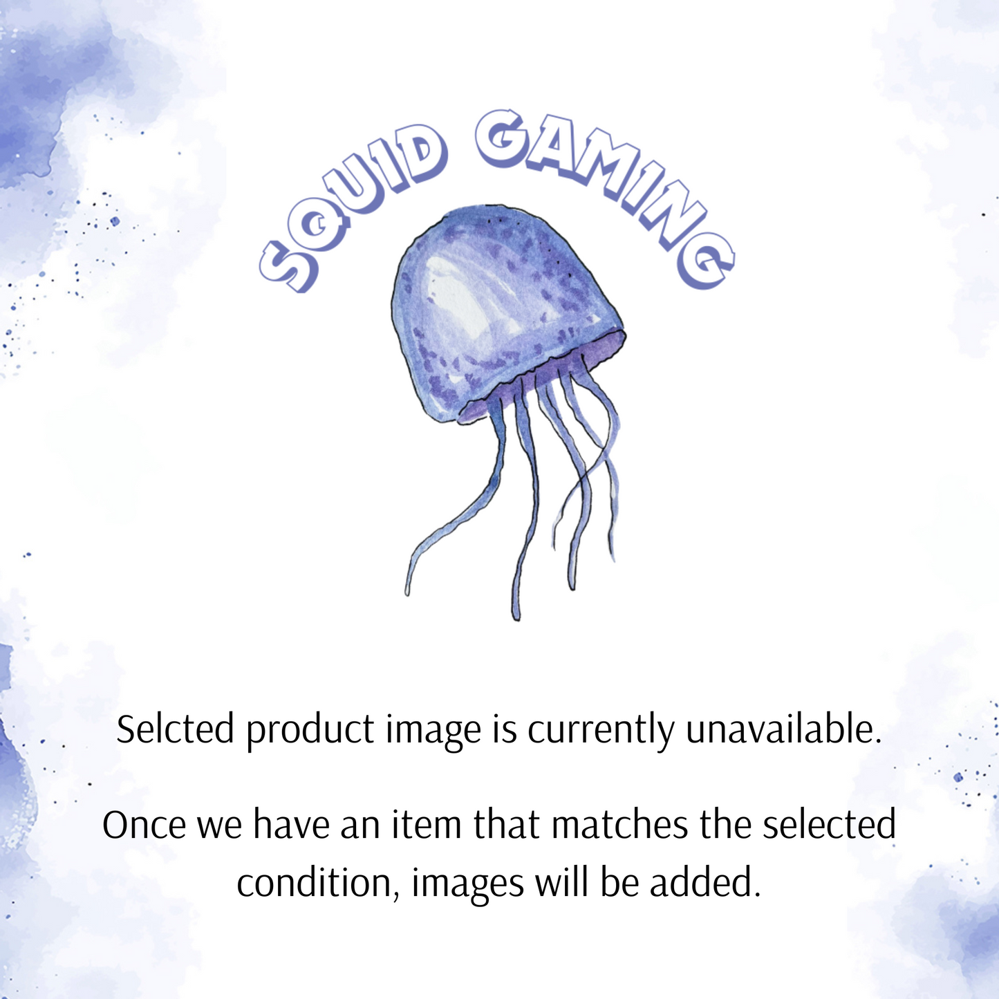 Squid Gaming unavailable poster. The poster states the selected product is currently unavailable and once we have an item that matches the selected condition, the image will be updated.