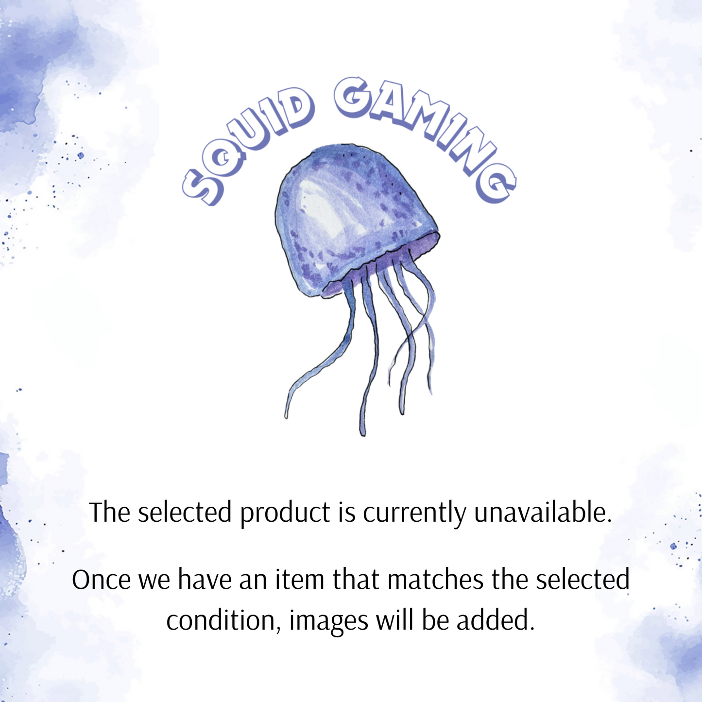 Squid Gaming unavailable poster. The poster states the selected product is currently unavailable and once we have an item that matches the selected condition, the image will be updated.